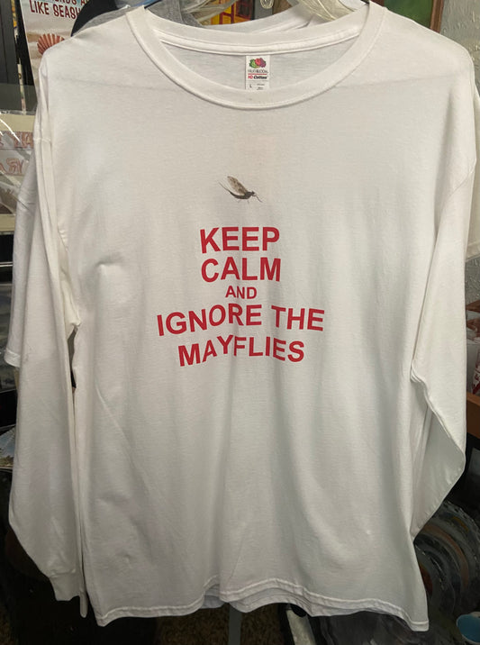 Keep Calm And Ignore The Mayflies